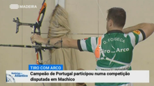 Tiro com Arco: Campeão de Portugal participou numa competição disputada em Machico