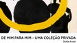 Imagem de Coleção privada de Sofia Areal em exposição no Mudas