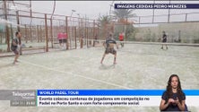 Porto Santo foi a capital do padel por estes dias (vídeo)