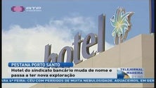 Grupo Pestana vai gerir hotel do sindicato bancário no Porto Santo (Vídeo)