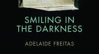 Translator`s Note to Adelaide Freitas`s novel Smiling in the Darkness - Katharine Baker