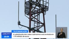 Substituição dos cabos submarinos de telecomunicações avaliada em 119 milhões de euros [Vídeo]