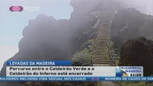 Levada entre o Caldeirão Verde e o Caldeirão do Inferno está encerrada