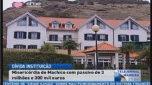 Imagem de Misericórdia de Machico com dívida de 3 Milhões (Vídeo)