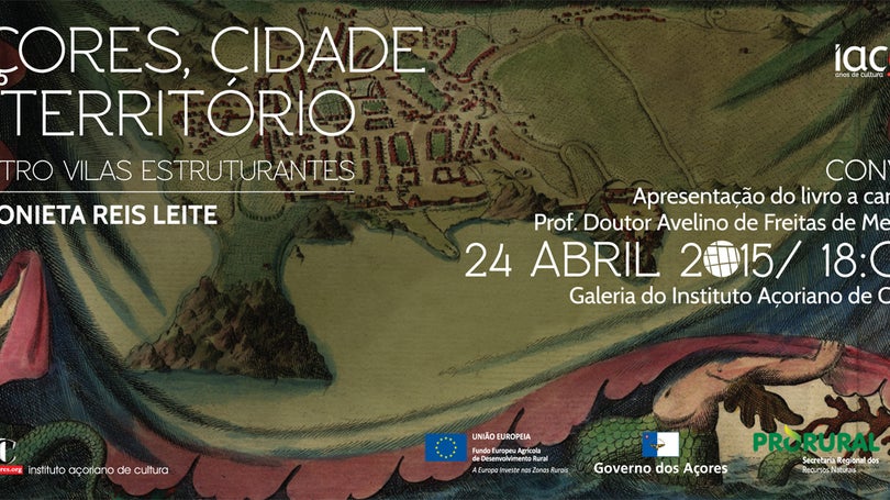 Imagem de “AÇORES, CIDADE E TERRITÓRIO: QUATRO VILAS ESTRUTURANTES”, DE ANTONIETA REIS LEITE