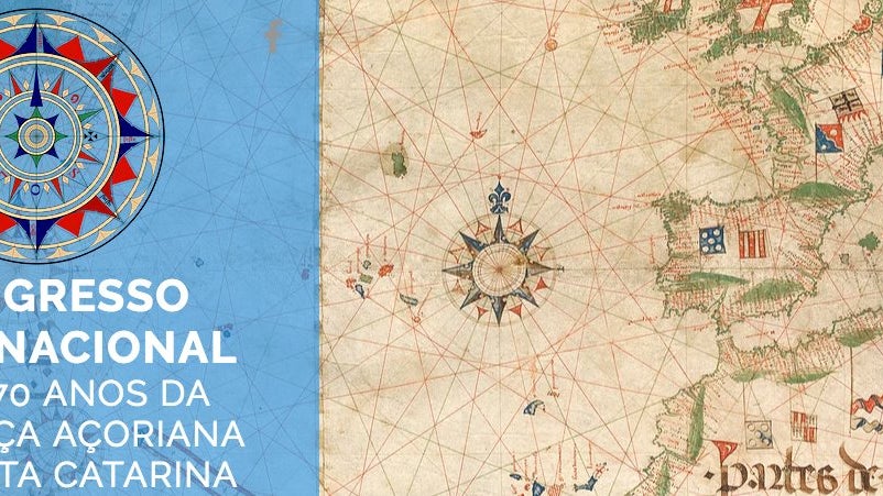 CONGRESSO INTERNACIONAL DOS 270 ANOS DA PRESENÇA AÇORIANA
EM SANTA CATARINA: MAR, HISTÓRIA,PATRIMÔNIO,LITERATURA E IDENTIDADE – de 18 a 20 de abril.