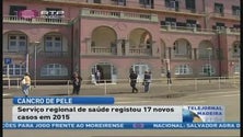 Em 2015 o Serviço Regional de Saúde registou 17 novos casos de cancro da pele (Vídeo)