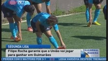 União enfrenta equipa B do Vitória de Guimarães amanhã (Vídeo)