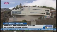 Autarquia de Câmara Lobos organiza seminário “Educar para o futuro” (Vídeo)