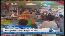 Venezuelanos na Madeira têm opiniões divergentes sobre situação no país (Vídeo)