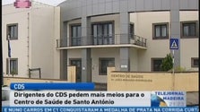 CDS pede meios para o centro de saúde de Santo António (Vídeo)