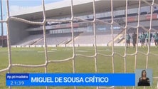 Imagem de Miguel de Sousa critica os resultados alcançados e deixa o alerta para o futuro do Nacional