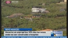 Governo expropria 10% dos terrenos para novo hospital (Vídeo)