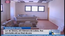 Obras no lar de idosos de Câmara de Lobos terminam este ano (Vídeo)