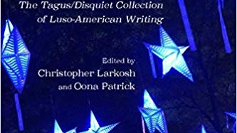 Behind the Stars, More Stars: The Tagus/Disquiet Collection of New Luso-American Writing  – Elaine Avila