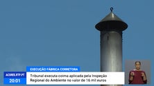 Tribunal executa coima aplicada pela Inspeção do Ambiente à fábrica Corretora [Vídeo]