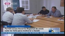 Partido Socialista acusa o Governo Regional de nada ter feito para melhorar a área da saúde (Vídeo)