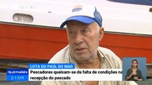 Imagem de Pescadores queixam-se da falta de condições da lota do Paul do Mar (Vídeo)