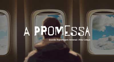 Grande Reportagem Antena1 - A promessa