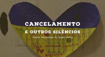 Grande Reportagem Antena1: Cancelamento e outros silêncios, de Isabel Meira