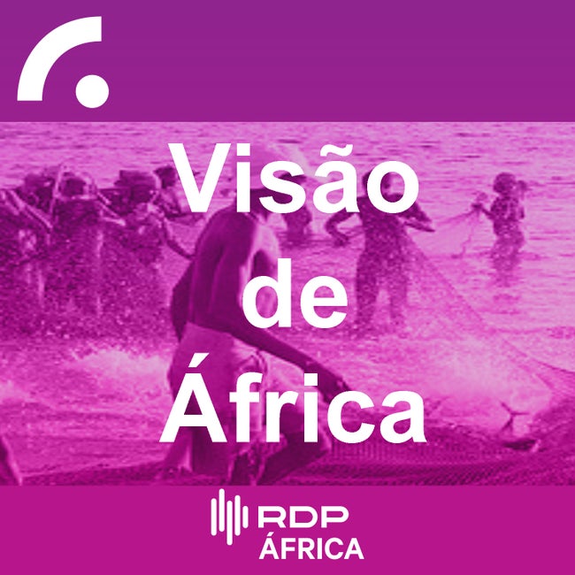 Podcast Visão de África RDP África RTP