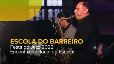 Festa do Jazz 2022 - Encontro Nacional d - Escola do Barreiro