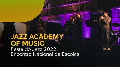 Festa do Jazz 2022 - Encontro Nacional d - Jazz Academy of Music - JAM