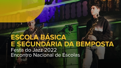 Festa do Jazz 2022 - Encontro Nacional d - Escola Básica e Secundária da Bemposta