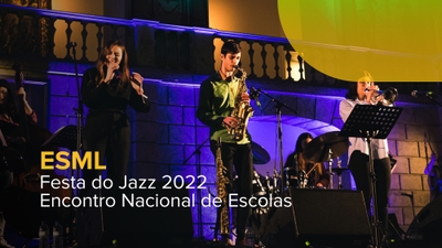 Festa do Jazz 2022 - Encontro Nacional d - Escola Superior de Música de Lisboa