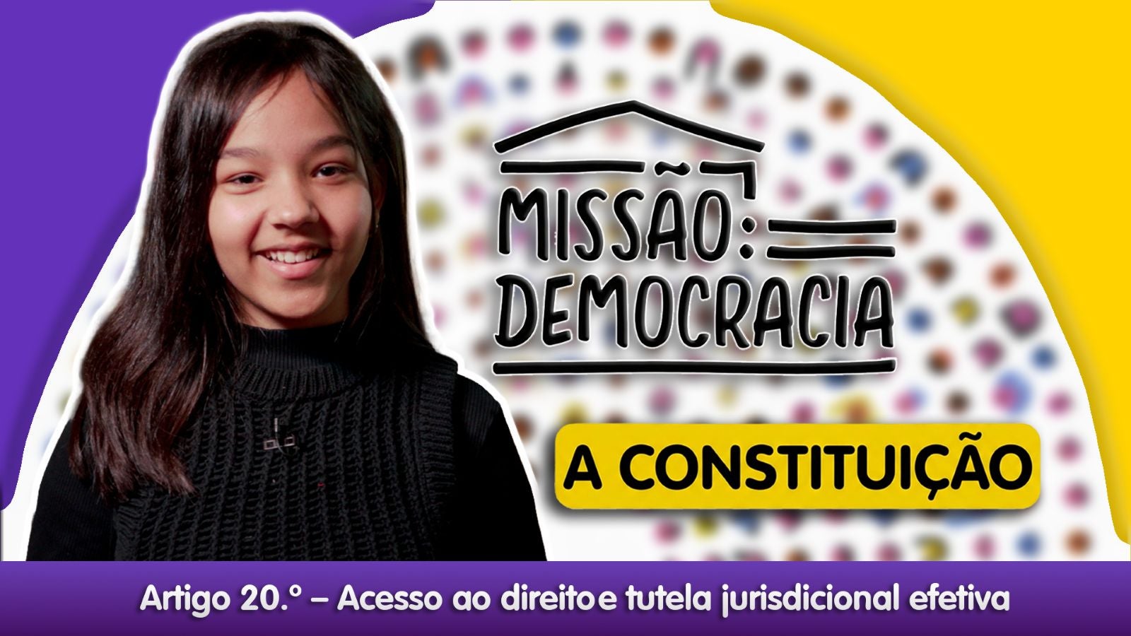 Imagem de Missão: Democracia - A Constituição - Artigo 20.º - Acesso ao direito e tutela jurisdicional efetiva