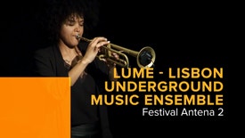 Festival Antena 2 - LUME - Lisbon Underground Music Ensemble