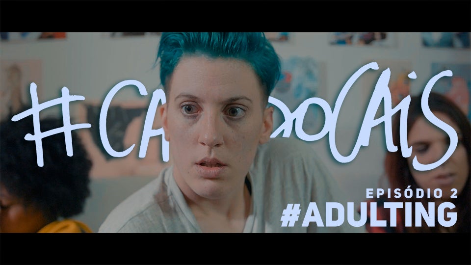 Imagem do Programa / Episiódio - Casa Do Cais - #Adulting