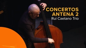 Concertos Antena 2 - Rui Caetano Trio | 22 Janeiro 2020