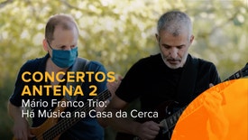 Concertos Antena 2 - Mário Franco Trio - Há Música na Casa da Cerca