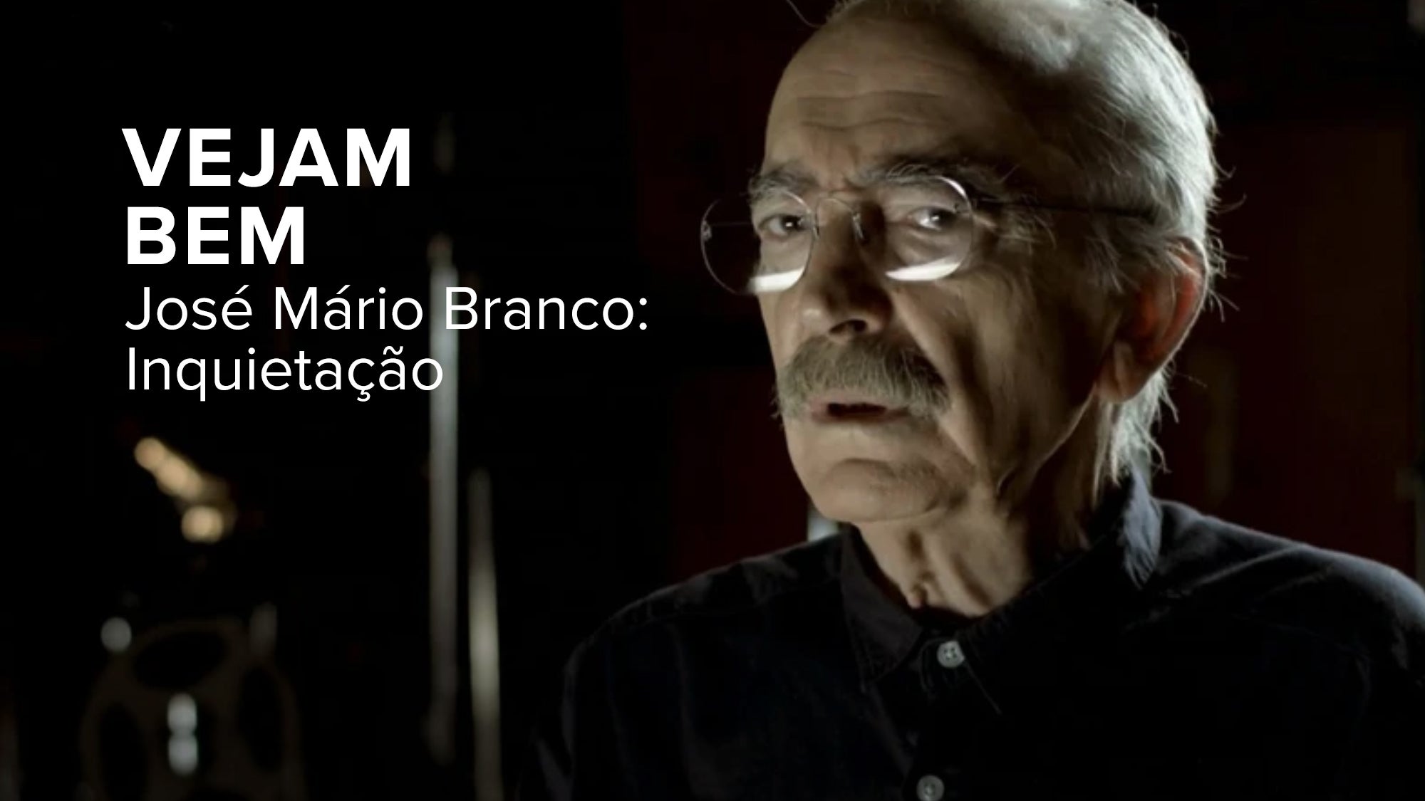 Imagem de Vejam Bem - José Mário Branco: Inquietação