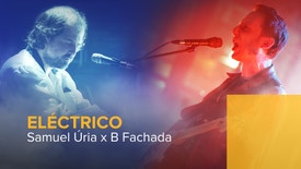 Eléctrico - Samuel Úria e B Fachada